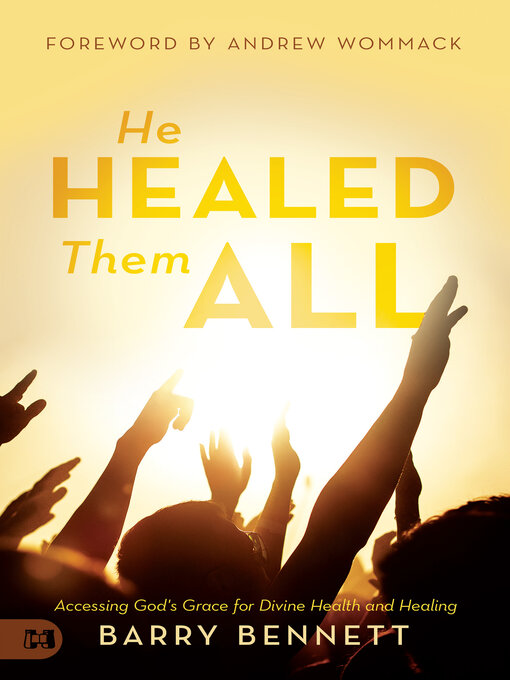 Title details for He Healed Them All by Barry Bennett - Available